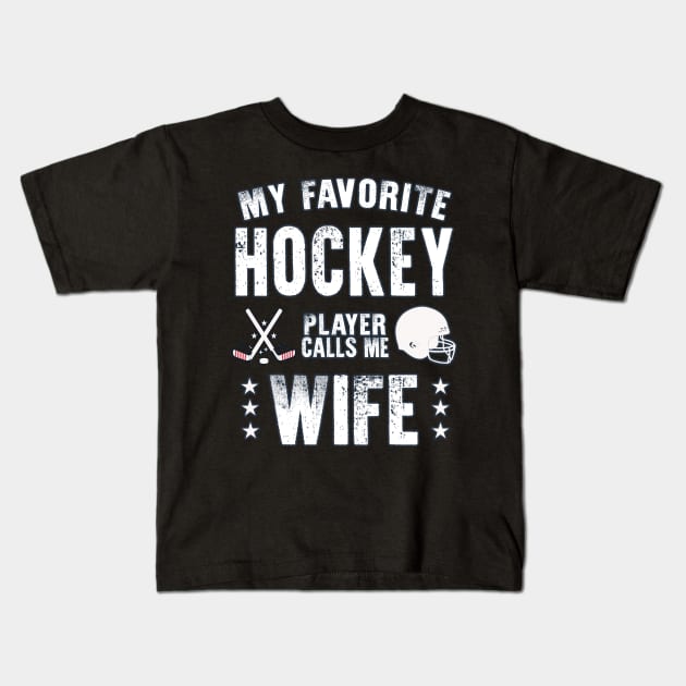 Womens My Favorite Hockey Player Calls Me Wife Gift for hockey Wife Kids T-Shirt by BoogieCreates